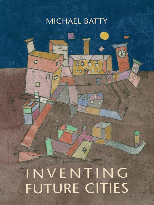 Title details for Inventing Future Cities by Michael Batty - Available
